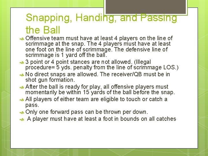 Snapping, Handing, and Passing the Ball Offensive team must have at least 4 players