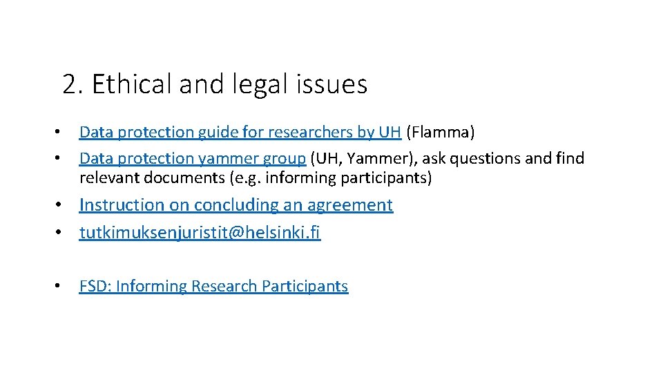 2. Ethical and legal issues • • Data protection guide for researchers by UH