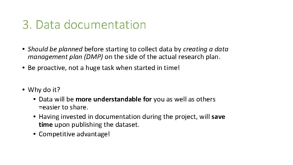 3. Data documentation • Should be planned before starting to collect data by creating