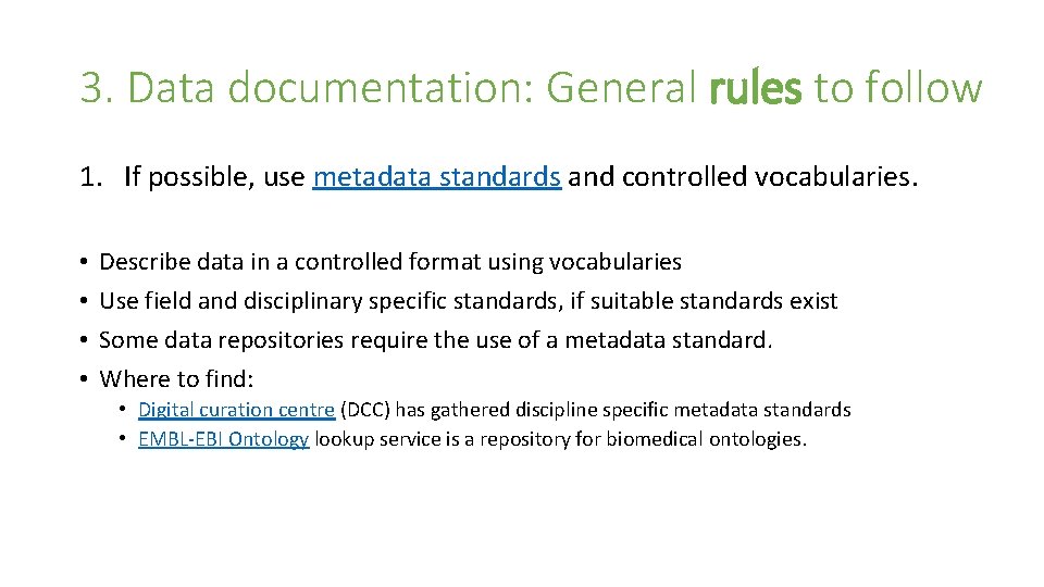 3. Data documentation: General rules to follow 1. If possible, use metadata standards and