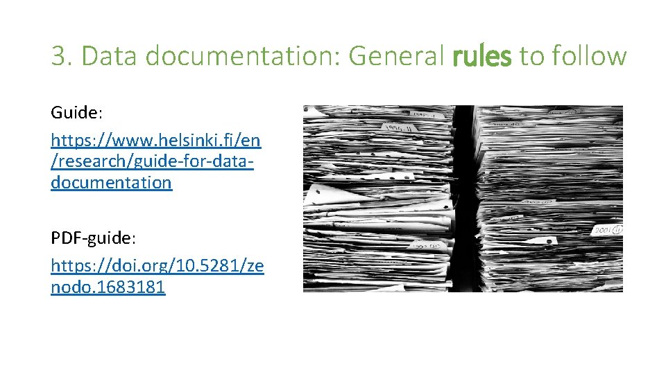 3. Data documentation: General rules to follow Guide: https: //www. helsinki. fi/en /research/guide-for-datadocumentation PDF-guide: