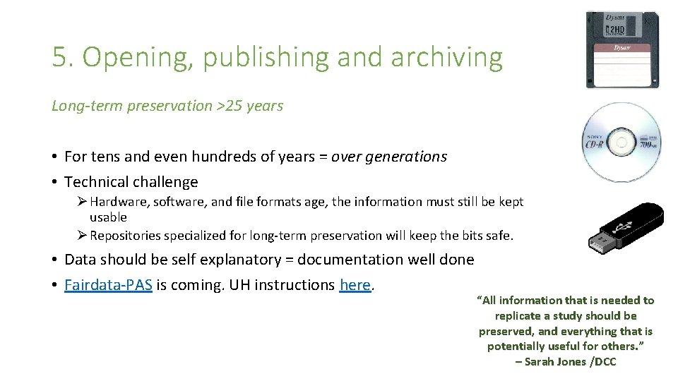 5. Opening, publishing and archiving Long-term preservation >25 years • For tens and even