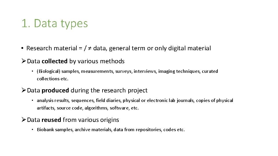 1. Data types • Research material = / ≠ data, general term or only