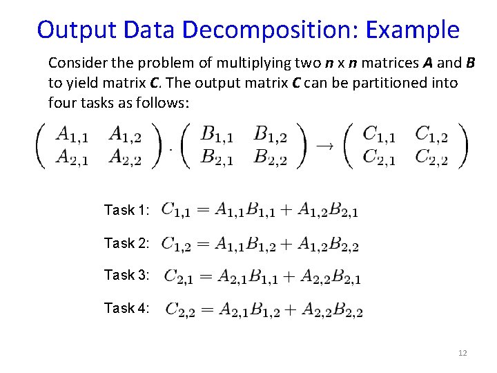 Output Data Decomposition: Example Consider the problem of multiplying two n x n matrices
