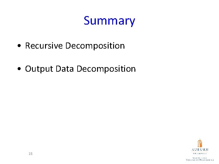 Summary • Recursive Decomposition • Output Data Decomposition 15 