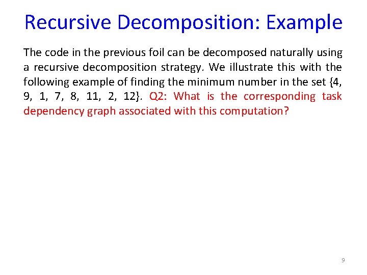 Recursive Decomposition: Example The code in the previous foil can be decomposed naturally using