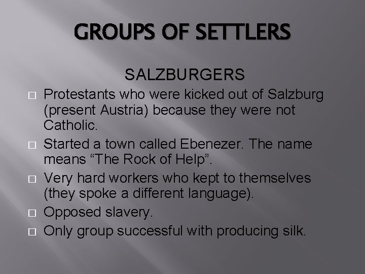 GROUPS OF SETTLERS SALZBURGERS � � � Protestants who were kicked out of Salzburg