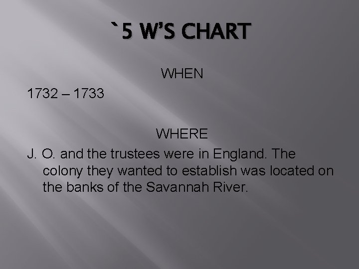 `5 W’S CHART WHEN 1732 – 1733 WHERE J. O. and the trustees were
