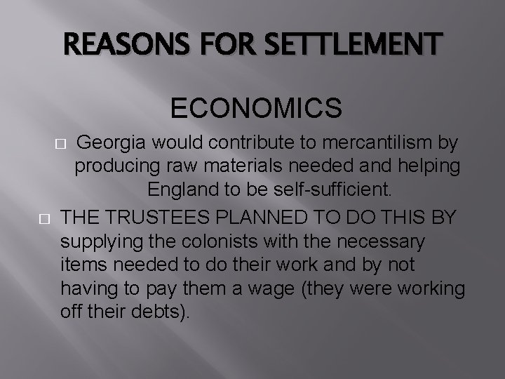 REASONS FOR SETTLEMENT ECONOMICS Georgia would contribute to mercantilism by producing raw materials needed