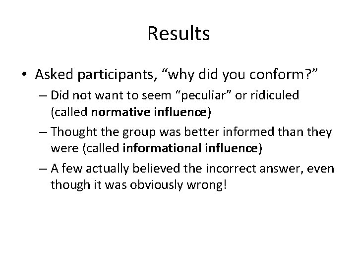 Results • Asked participants, “why did you conform? ” – Did not want to