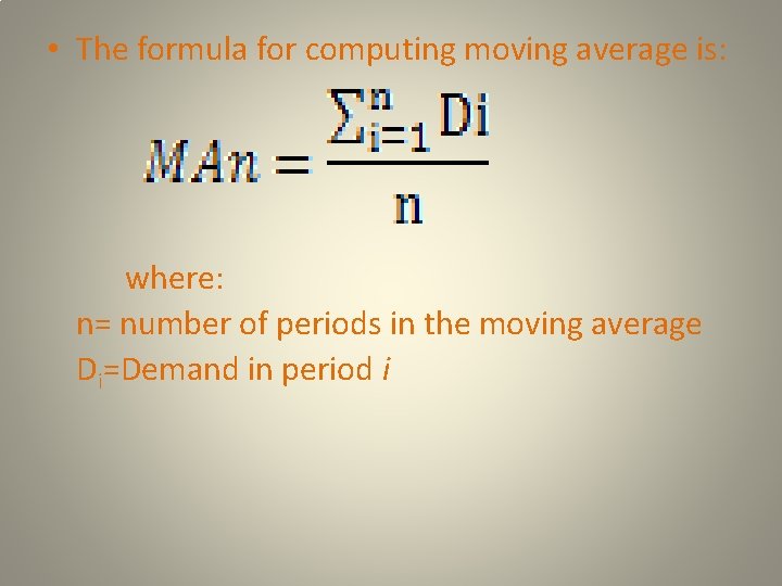  • The formula for computing moving average is: where: n= number of periods