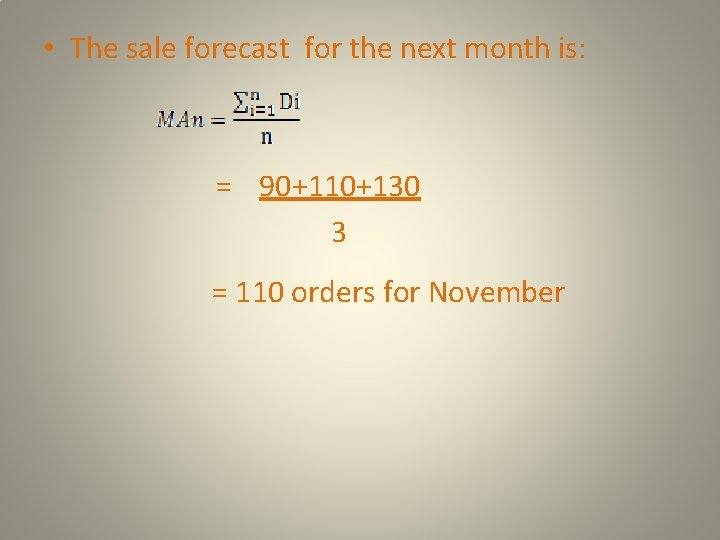  • The sale forecast for the next month is: = 90+110+130 3 =