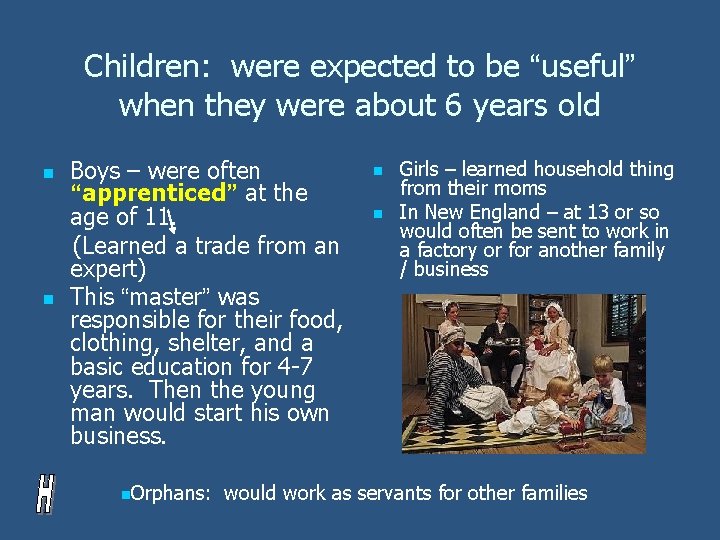 Children: were expected to be “useful” when they were about 6 years old n