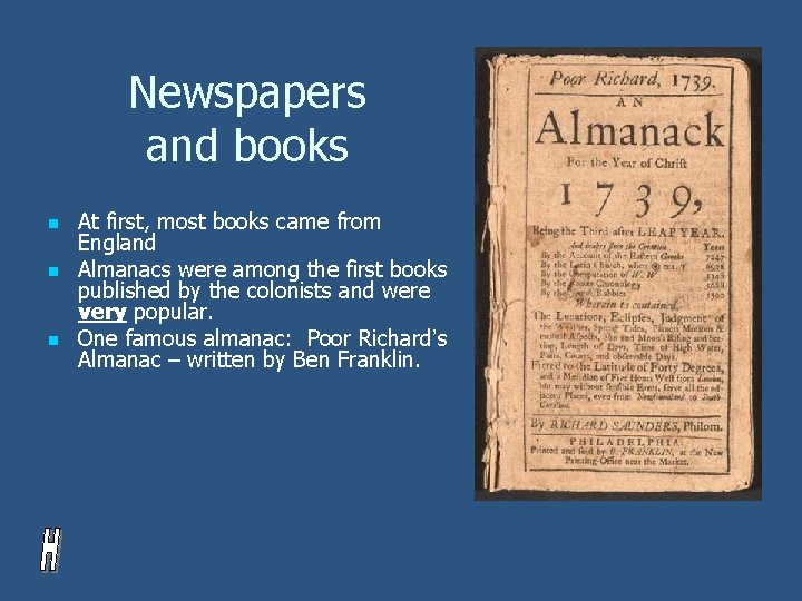 Newspapers and books n n n At first, most books came from England Almanacs