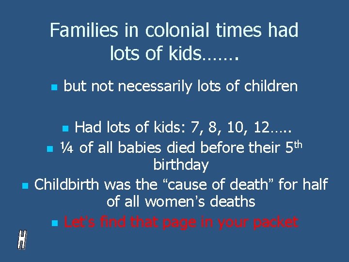 Families in colonial times had lots of kids……. n but not necessarily lots of