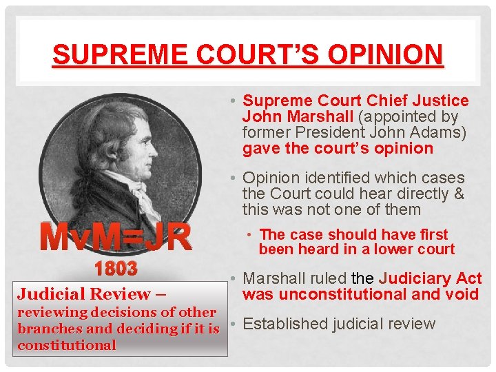 SUPREME COURT’S OPINION • Supreme Court Chief Justice John Marshall (appointed by former President