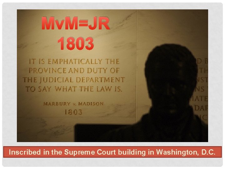Mv. M=JR 1803 Inscribed in the Supreme Court building in Washington, D. C. 