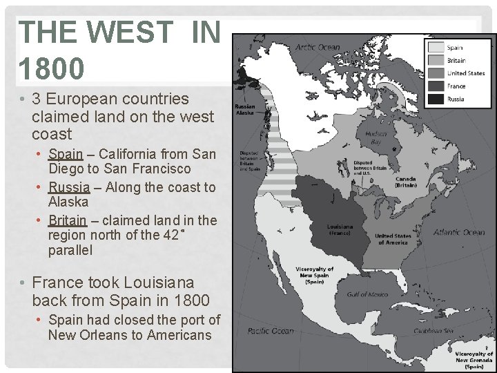 THE WEST IN 1800 • 3 European countries claimed land on the west coast