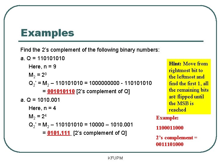 Examples Find the 2’s complement of the following binary numbers: a. Q = 11010