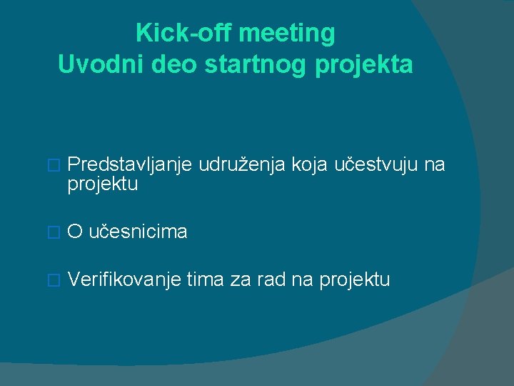 Kick-off meeting Uvodni deo startnog projekta � Predstavljanje udruženja koja učestvuju na projektu �