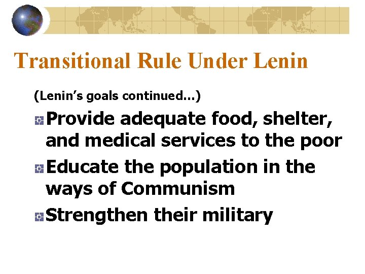 Transitional Rule Under Lenin (Lenin’s goals continued…) Provide adequate food, shelter, and medical services