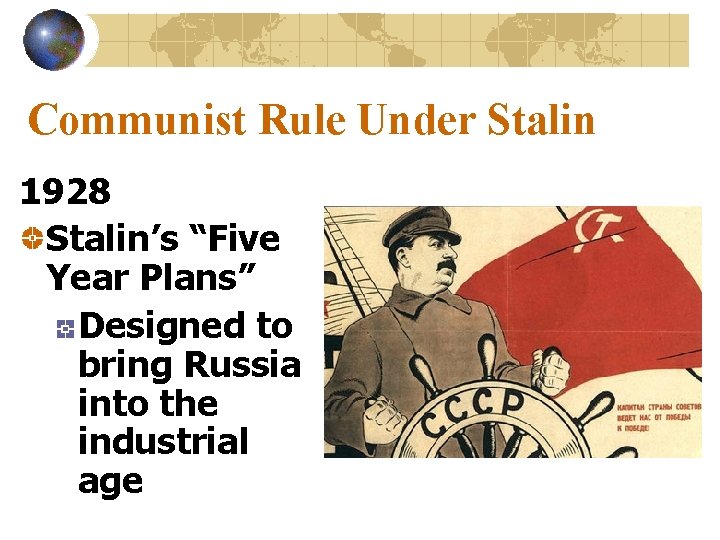 Communist Rule Under Stalin 1928 Stalin’s “Five Year Plans” Designed to bring Russia into