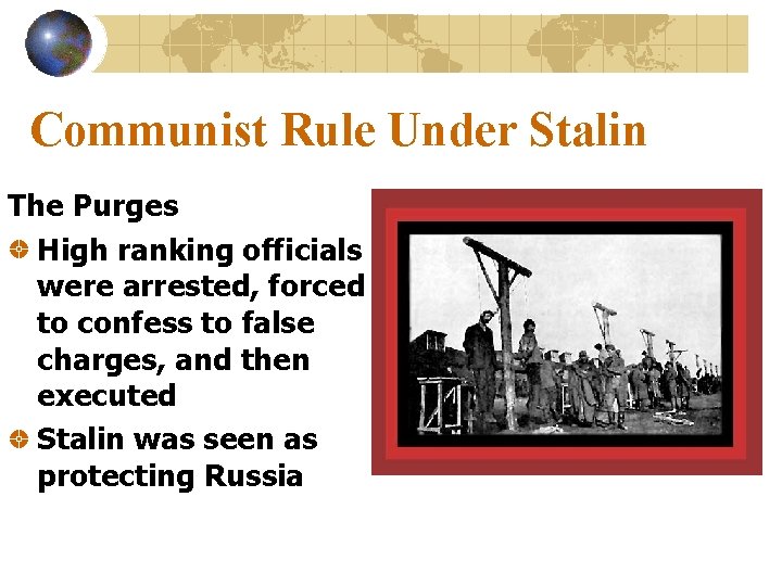 Communist Rule Under Stalin The Purges High ranking officials were arrested, forced to confess