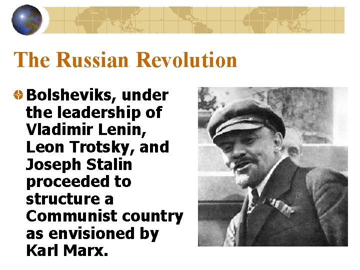 The Russian Revolution Bolsheviks, under the leadership of Vladimir Lenin, Leon Trotsky, and Joseph