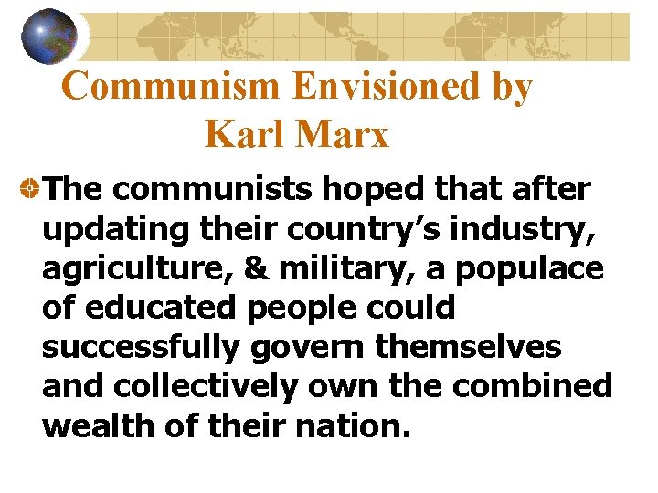 Communism Envisioned by Karl Marx The communists hoped that after updating their country’s industry,