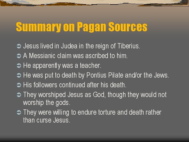 Summary on Pagan Sources Ü Jesus lived in Judea in the reign of Tiberius.