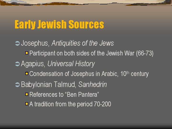 Early Jewish Sources Ü Josephus, Antiquities of the Jews Participant on both sides of