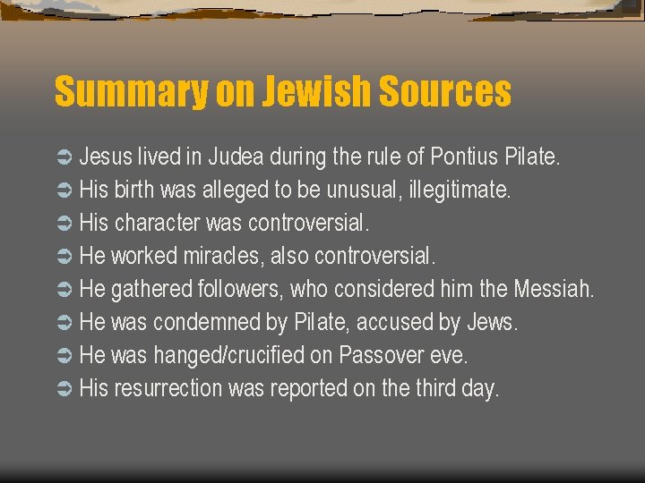 Summary on Jewish Sources Ü Jesus lived in Judea during the rule of Pontius