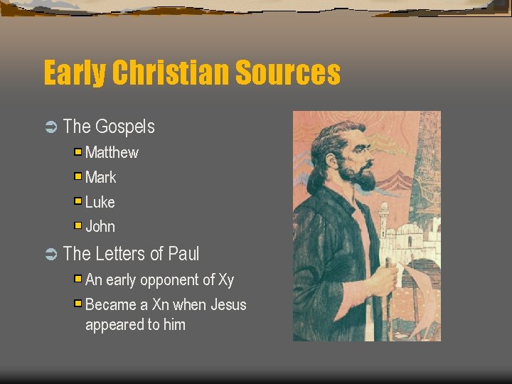 Early Christian Sources Ü The Gospels Matthew Mark Luke John Ü The Letters of