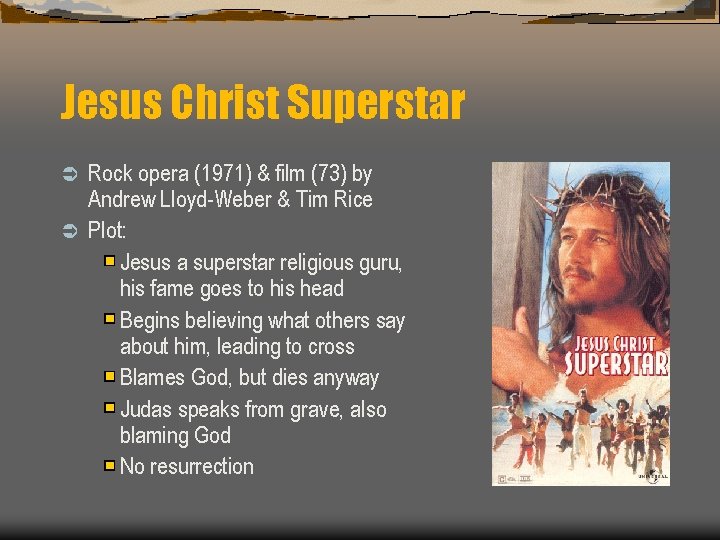 Jesus Christ Superstar Rock opera (1971) & film (73) by Andrew Lloyd-Weber & Tim