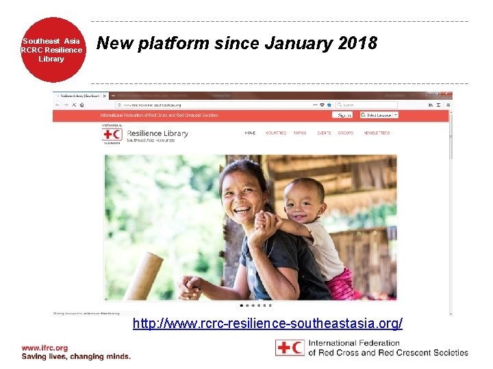 Southeast Asia RCRC Resilience Library New platform since January 2018 http: //www. rcrc-resilience-southeastasia. org/