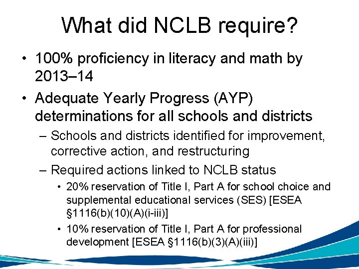 What did NCLB require? • 100% proficiency in literacy and math by 2013– 14