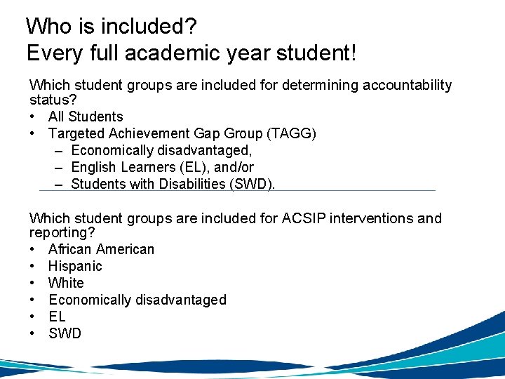 Who is included? Every full academic year student! Which student groups are included for