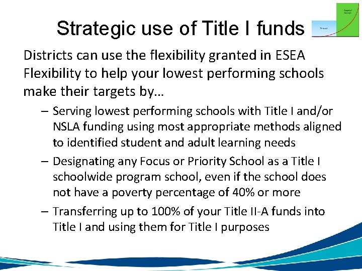 Strategic use of Title I funds Districts can use the flexibility granted in ESEA