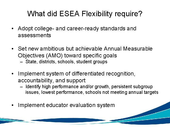 What did ESEA Flexibility require? • Adopt college- and career-ready standards and assessments •