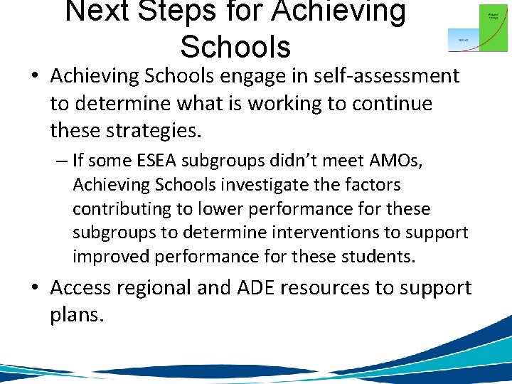 Next Steps for Achieving Schools • Achieving Schools engage in self-assessment to determine what