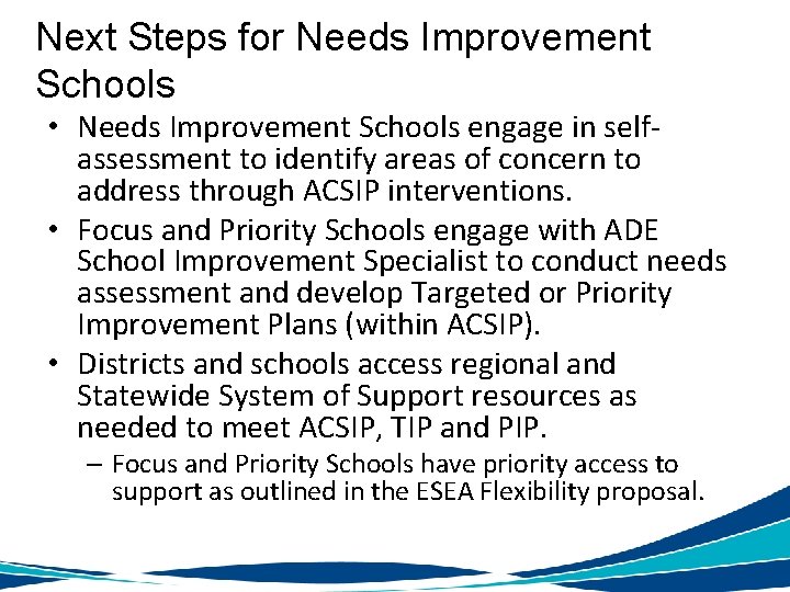 Next Steps for Needs Improvement Schools • Needs Improvement Schools engage in selfassessment to