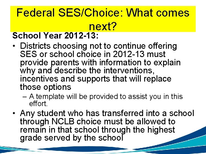 Federal SES/Choice: What comes next? School Year 2012 -13: • Districts choosing not to