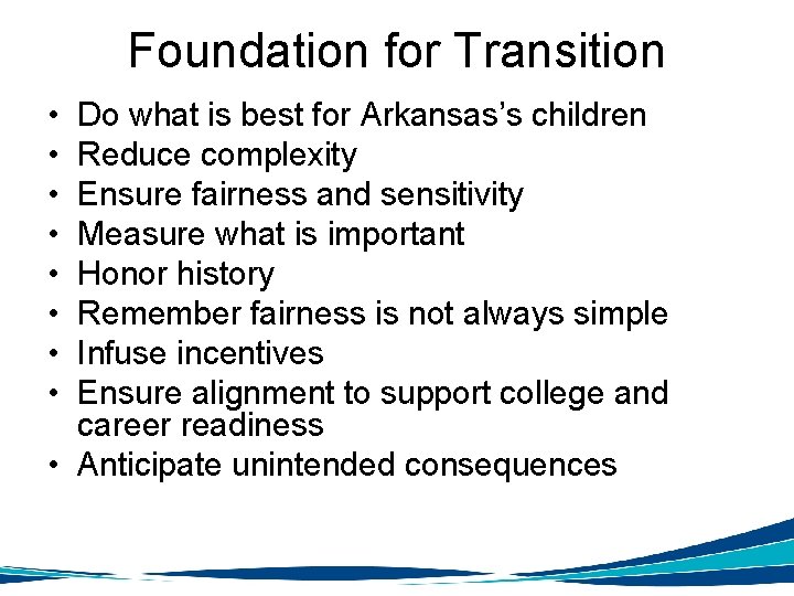 Foundation for Transition • • Do what is best for Arkansas’s children Reduce complexity