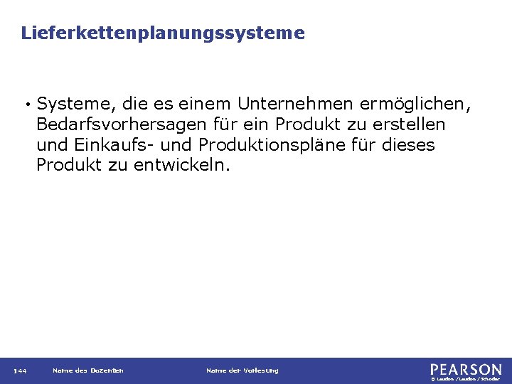 Lieferkettenplanungssysteme • 144 Systeme, die es einem Unternehmen ermöglichen, Bedarfsvorhersagen für ein Produkt zu