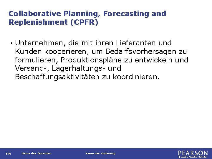Collaborative Planning, Forecasting and Replenishment (CPFR) • 146 Unternehmen, die mit ihren Lieferanten und