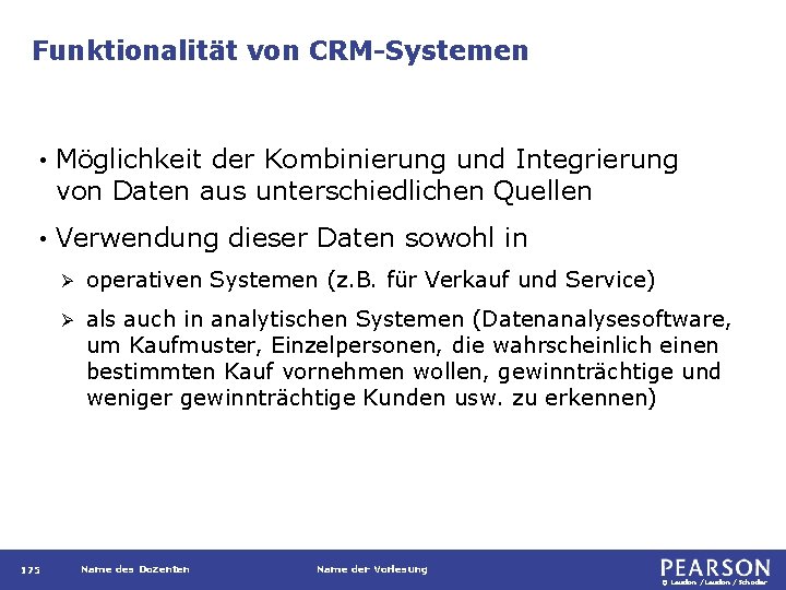 Funktionalität von CRM-Systemen • Möglichkeit der Kombinierung und Integrierung von Daten aus unterschiedlichen Quellen