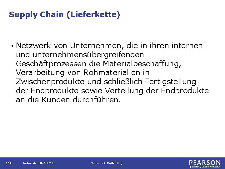 Supply Chain (Lieferkette) • 120 Netzwerk von Unternehmen, die in ihren internen und unternehmensübergreifenden