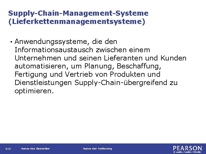Supply-Chain-Management-Systeme (Lieferkettenmanagementsysteme) • 121 Anwendungssysteme, die den Informationsaustausch zwischen einem Unternehmen und seinen Lieferanten