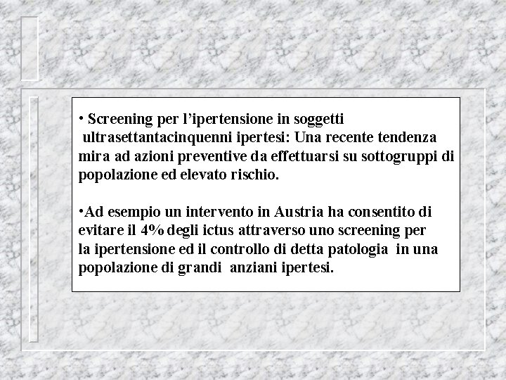  • Screening per l’ipertensione in soggetti ultrasettantacinquenni ipertesi: Una recente tendenza mira ad