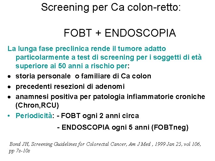 Screening per Ca colon-retto: FOBT + ENDOSCOPIA La lunga fase preclinica rende il tumore